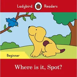 ISBN Ladybird Readers Beginner Level - Spot - Where is it, Spot? (ELT Graded Reader) livre Anglais 16 pages