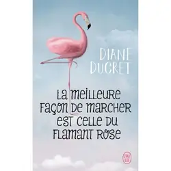 ISBN La meilleure façon de marcher est celle du flamant rose, Diane Ducret