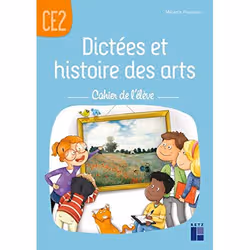 Dictees et Histoire des Arts CE2 - Cahier de L'eleve