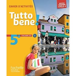 Tutto Bene! Italien Cycle 4 / 5e Lv2 - Cahier D'activites - Éd. 2016